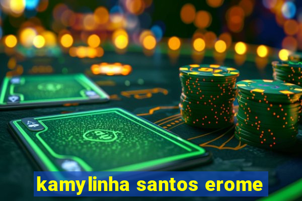 kamylinha santos erome